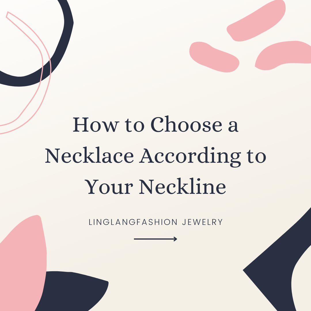 How to Choose a Necklace According to Your Neckline